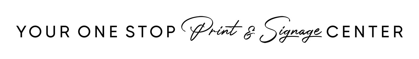 Your one stop print and signage center